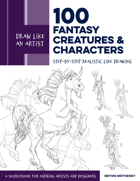 Draw Like an Artist: 100 Fantasy Creatures and Characters - Brynn Metheney