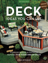 Deck Ideas You Can Use - Updated Edition : Stunning Designs & Fantastic Features for Your Dream Deck -  Chris Peterson