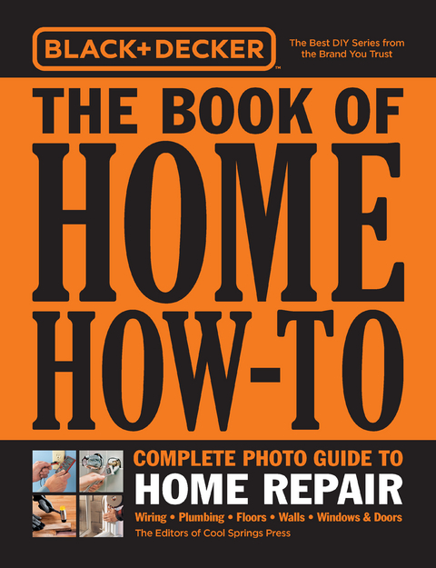 Black & Decker The Book of Home How-To Complete Photo Guide to Home Repair -  Editors of Cool Springs Press