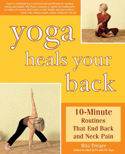Yoga Heals Your Back : 10-Minute Routines that End Back and Neck Pain -  Rita Trieger