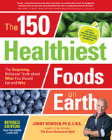 The 150 Healthiest Foods on Earth, Revised Edition - Jonny Bowden