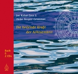 Die heilende Kraft der Achtsamkeit - Kabat-Zinn, Jon; Kesper-Grossman, Ulrike