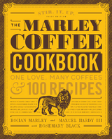 The Marley Coffee Cookbook : One Love, Many Coffees, and 100 Recipes -  Rosemary Black,  Maxcel Hardy,  Rohan Marley