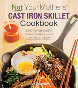 Not Your Mother''s Cast Iron Skillet Cookbook -  Lucy Vaserfirer