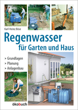 Regenwasser für Garten und Haus - Karl-Heinz Böse