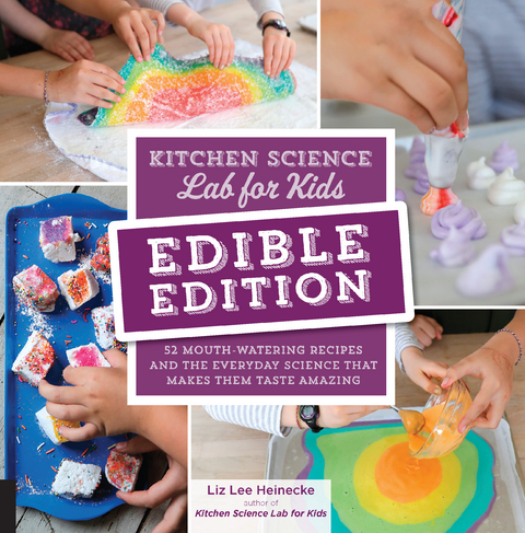 Kitchen Science Lab for Kids: EDIBLE EDITION - Liz Lee Heinecke