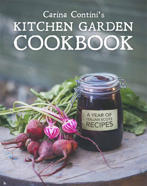 Carina Contini's Kitchen Garden Cookbook -  Carina Contini