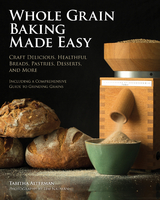 Whole Grain Baking Made Easy - Tabitha Alterman