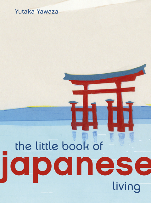 Little Book of Japanese Living -  Yutaka Yazawa