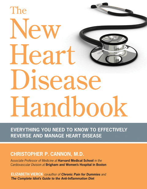 The New Heart Disease Handbook : Everything You Need to Know to Effectively Reverse and Manage Heart Disease -  Christopher P. Cannon M.D.,  Elizabeth Vierck