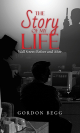 My Story - Wall Street; Before and After -  Gordon Begg