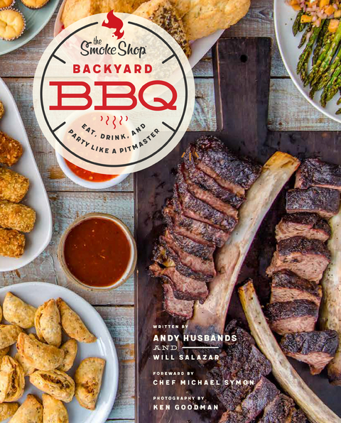 The Smoke Shop's Backyard BBQ : Eat, Drink, and Party Like a Pitmaster -  Andy Husbands,  William Salazar