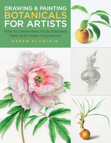 Drawing and Painting Botanicals for Artists - Karen Kluglein