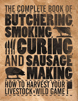 Complete Book of Butchering, Smoking, Curing, and Sausage Making -  Philip Hasheider