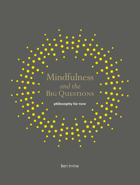 Mindfulness and the Big Questions - Ben Irvine