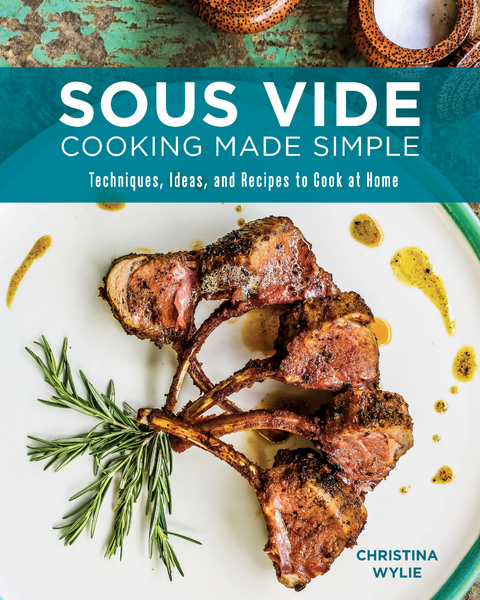 Sous Vide Cooking Made Simple -  Christina Wylie