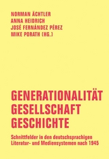 Generationalität - Gesellschaft - Geschichte - Lothar Schneider, Lothar Bluhm, Christer Petersen, Stefan Neuhaus, Tatjana Yudina, Florentine Strzelczyk, Nele Holdack, René Strien, Werner Nell, Anja Oesterhelt, Joachim Jacob, Norman Kasper, Peter Braun, Matthias Braun, Birgit Dahlke, Stephan Pabst, Heinrich Kaulen, Thomas Gloning, Manuel Maldonado-Alemán, Tanja Walenski, Richard Slipp, Caroline Roeder, Sonja E. Klocke, Monika Wolting, Burkhard Meyer-Sickendiek