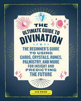 The Ultimate Guide to Divination - Liz Dean