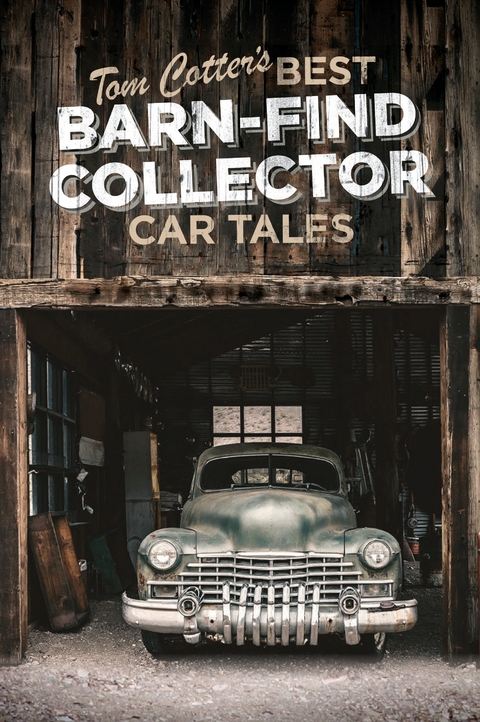 Tom Cotter's Best Barn-Find Collector Car Tales -  Tom Cotter