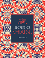 Secrets of Shiatsu - Cathy Meeus, Paul Lundberg