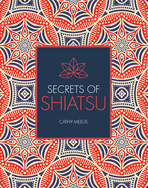 Secrets of Shiatsu - Cathy Meeus, Paul Lundberg