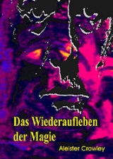 Das Wiederaufleben der Magie - Crowley, Aleister