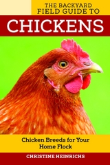The Backyard Field Guide to Chickens -  Christine Heinrichs