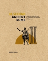 30-Second Ancient Rome : The 50 Most Important Achievements of a Timeless Civilization, each Explained in Half a Minute -  Luke Houghton,  Matthew Nicholls