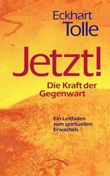 Jetzt! Die Kraft der Gegenwart - Eckhart Tolle