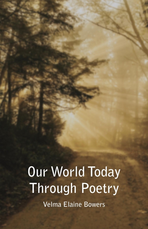 Our World Today Through Poetry -  Velma Elaine Bowers