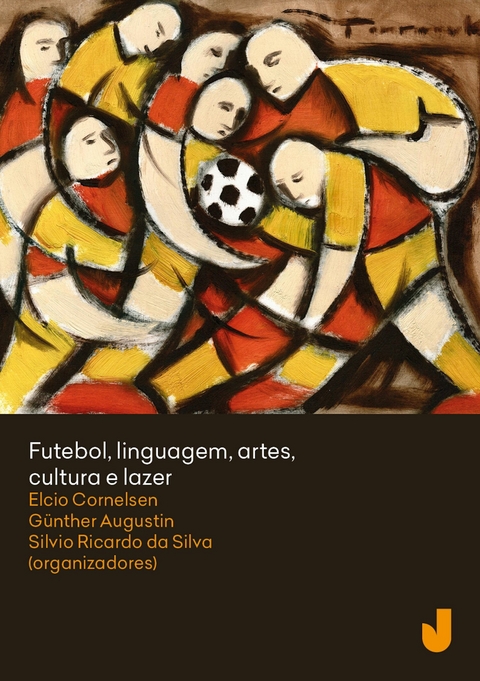 Futebol, linguagem, artes, cultura e lazer - Elcio Loureiro Cornelsen, Günther Herwig Augustin, Silvio Ricardo da Silva