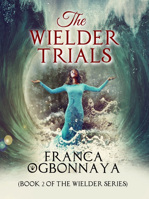 The Wielder Trials - Franca Ogbonnaya