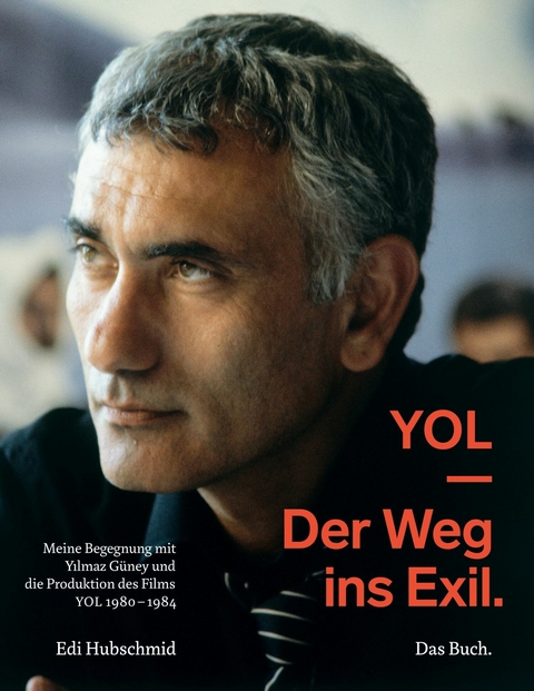 YOL - Der Weg ins Exil. Das Buch - Edi Hubschmid