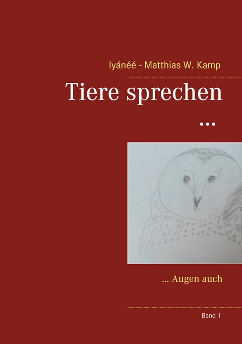 Tiere sprechen ... - Iyánéé - Matthias W. Kamp