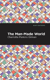 Man-Made World -  Charlotte Perkins Gilman