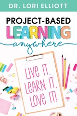 Project-Based Learning Anywhere - Lori Elliott