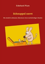 Schnuppel nervt - Eckehard Plum