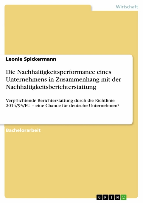 Die Nachhaltigkeitsperformance eines Unternehmens in Zusammenhang mit der Nachhaltigkeitsberichterstattung - Leonie Spickermann