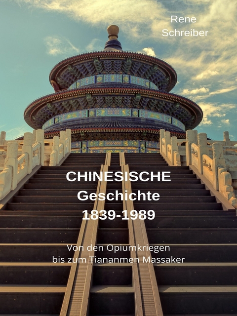 Geschichte  Chinas  (1839-1989) -  Rene Schreiber
