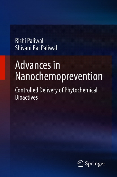 Advances in Nanochemoprevention - Rishi Paliwal, Shivani Rai Paliwal