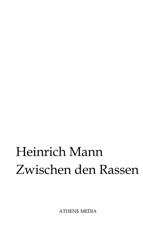 Zwischen den Rassen -  Heinrich Mann