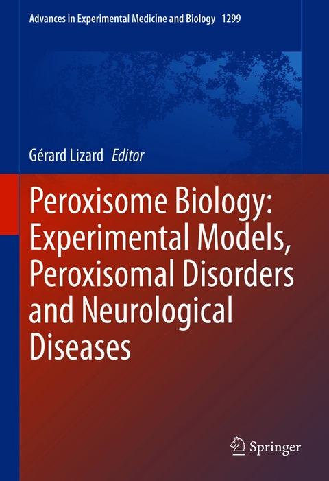 Peroxisome Biology: Experimental Models, Peroxisomal Disorders and Neurological Diseases - 