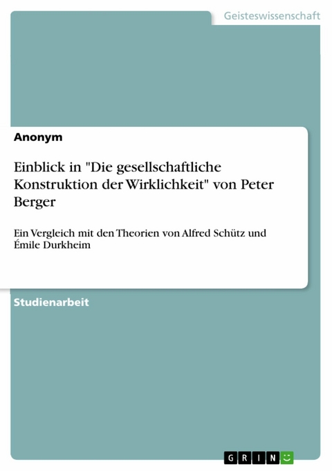 Einblick in "Die gesellschaftliche Konstruktion der Wirklichkeit" von Peter Berger