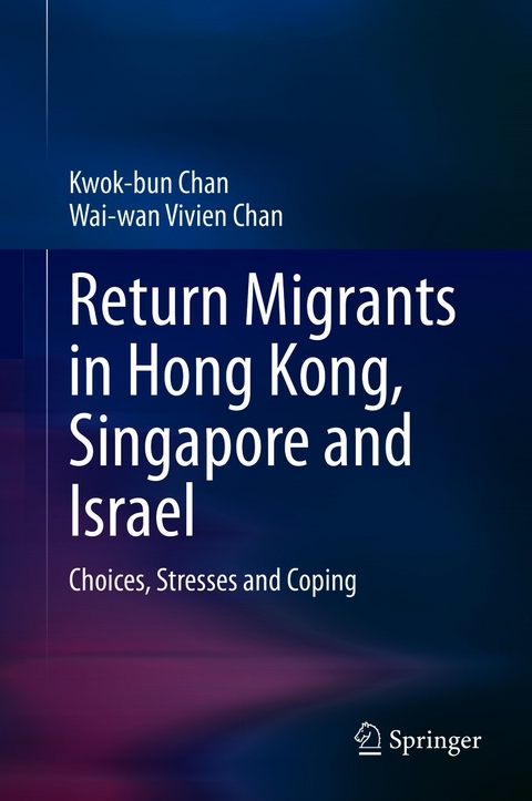 Return Migrants in Hong Kong, Singapore and Israel - Kwok-Bun Chan, Wai-wan Vivien Chan
