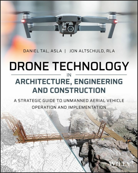 Drone Technology in Architecture, Engineering and Construction - Daniel Tal, Jon Altschuld