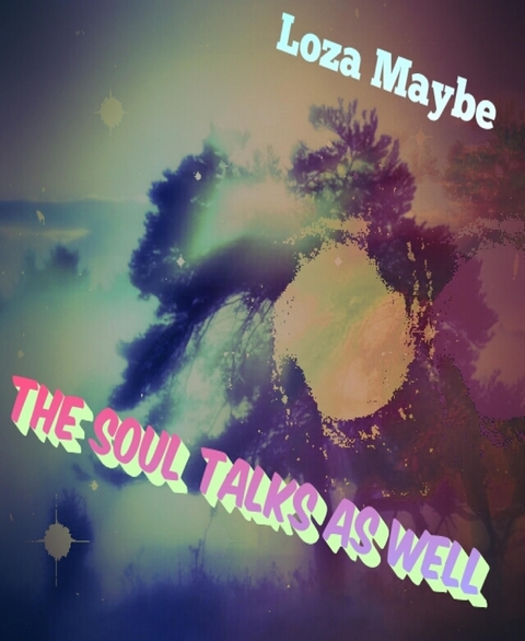 The Soul Talks As Well - Loza Maybe