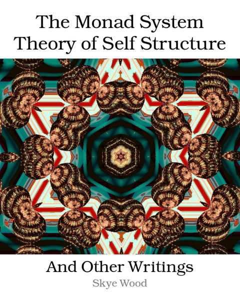 The Monad System Theory of Self Structure - Skye Wood