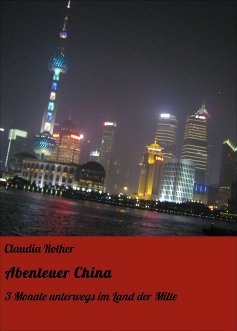 Abenteuer China - Claudia Rother
