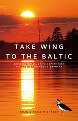 Take Wing to the Baltic: Cruising Notes -  Adela Thompson,  Brian Thompson