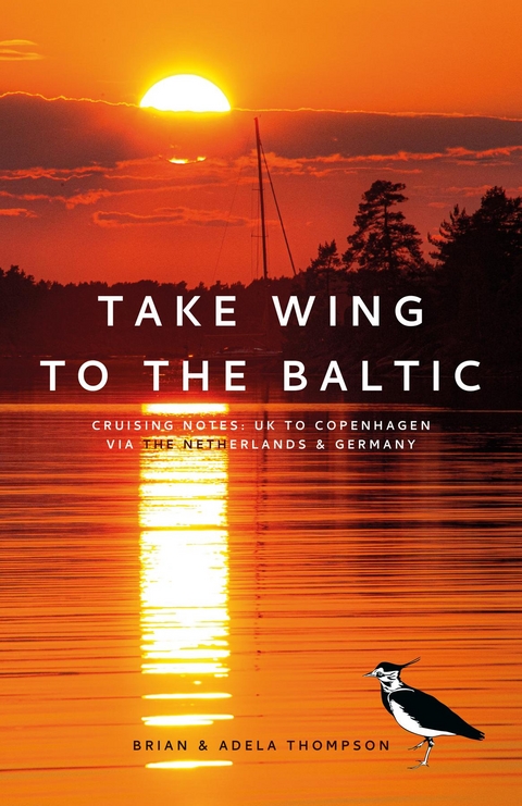 Take Wing to the Baltic: Cruising Notes -  Adela Thompson,  Brian Thompson